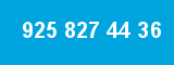 925 827 44 36